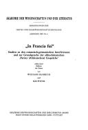 Cover of: "In Francia fui": Studien zu den romanisch-germanischen Interferenzen und zur Grundsprache der althochdeutschen "Pariser (Altdeutschen) Gespräche," nebst einer Edition des Textes