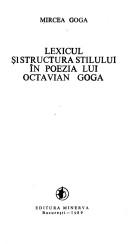 Lexicul și structura stilului în poezia lui Octavian Goga by Mircea Goga
