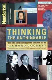 Cover of: Thinking the unthinkable: think-tanks and the economic counter-revolution 1931-1983