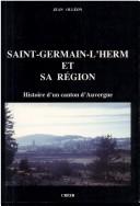 Cover of: Saint-Germain-l'Herm et sa région: histoire d'un canton d'Auvergne