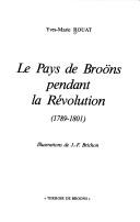 Cover of: Le pays de Broöns pendant la Révolution (1789-1801) by Yves-Marie Rouat