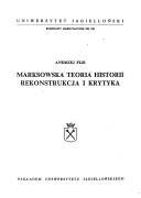Cover of: Marksowska teoria historii, rekonstrukcja i krytyka by Andrzej Flis