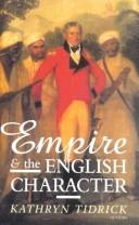 Empire and the English character by Kathryn Tidrick