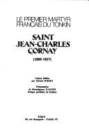 Cover of: Le premier martyr français du Tonkin: Saint Jean-Charles Cornay (1809-1837)