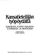 Cover of: Kansatieteilijän työpöydältä: kokoelma Kustaa Vilkunan tutkimuksia ja kirjoituksia