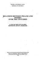 Cover of: Relations between Poland and Sweden over the centuries by edited by Zenon Ciesielski.