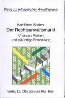 Cover of: Der Rechtsanwaltsmarkt: Chancen, Risiken und zukünftige Entwicklung