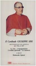 Cover of: Il Cardinale Giuseppe Siri, Arcivescovo di Genova dal 1946 al 1987 by Raimondo Spiazzi