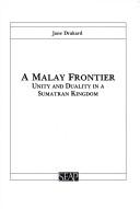 A Malay frontier by Jane Drakard