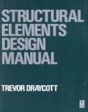 Cover of: Structural elements design manual by Trevor Draycott, Trevor Draycott
