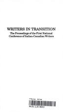 Cover of: Writers in transition by National Conference of Italian-Canadian Writers (1st 1986 Vancouver, B.C.)