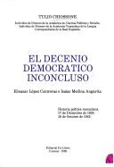 Cover of: El decenio democrático inconcluso: Eleazar López Contreras e Isaías Medina Angarita : historia política venezolana, 17 de diciembre de 1935, 18 de octubre de 1945