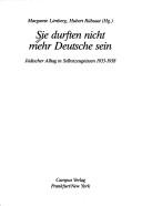 Cover of: Sie durften nicht mehr Deutsche sein: jüdischer Alltag in Selbstzeugnissen 1933-1938