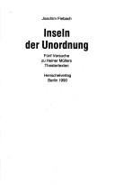Cover of: Inseln der Unordnung: fünf Versuche zu Heiner Müllers Theatertexten