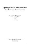 Cover of: Widerspruch, du Herr der Welt!: neue Studien zu Karl Immermann : aus Anlass des 150. Todestages am 25. August 1990