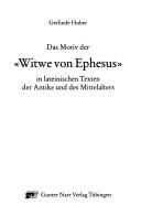 Cover of: Das Motiv der "Witwe von Ephesus" in lateinischen Texten der Antike und des Mittelalters