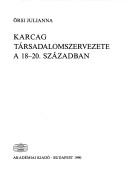 Karcag társadalomszervezete a 18-20. században by Örsi, Julianna.