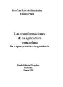 Cover of: Las transformaciones de la agricultura venezolana: de la agroexportación a la agroindustria