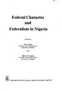 Federal character and federalism in Nigeria by P. Peter Ekeh