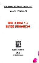 Cover of: Sobre la unidad y la identidad latinoamericana