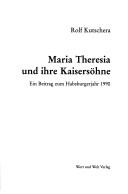 Cover of: Maria Theresia und ihre Kaisersöhne: ein Beitrag zum Habsburgerjahr 1990