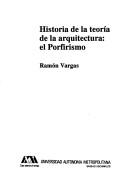 Cover of: Historia de la teoría de la arquitectura, el porfirismo