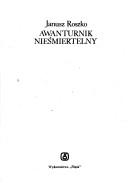 Cover of: Awanturnik nieśmiertelny by Janusz Roszko