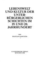 Cover of: Lebenswelt und Kultur der unterbürgerlichen Schichten im 19. und 20. Jahrhundert