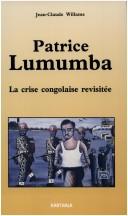 Cover of: Patrice Lumumba by Jean-Claude Willame