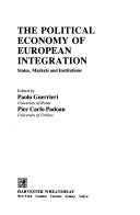 Cover of: The political economy of European integration: states, markets and institutions