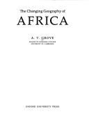 Cover of: The changing geography of Africa by A. T. Grove