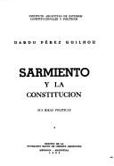 Cover of: Sarmiento y la constitución: sus ideas políticas