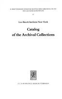 Cover of: Catalog of the archival collections by Leo Baeck Institute., Leo Baeck Institute.