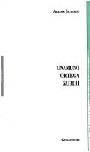 Cover of: Unamuno, Ortega, Zubiri by Armando Savignano