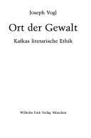 Cover of: Ort der Gewalt: Kafkas literarische Ethik