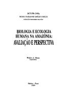 Cover of: Biologia e ecologia humana na Amazônia: avaliação e perspectiva[s]