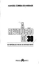 Cover of: A Revolução de 30: da República Velha ao Estado Novo