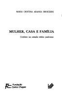 Cover of: Mulher, casa e família: cotidiano nas camadas médias paulistanas