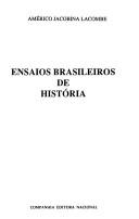 Cover of: Ensaios brasileiros de história by Américo Jacobina Lacombe