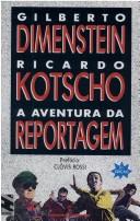 Cover of: A aventura da reportagem by Gilberto Dimenstein