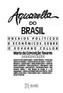 Cover of: Aquarella do Brasil: ensaios políticos e econômicos sobre o governo Collor