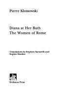 Diana at her bath ; The women of Rome by Pierre Klossowski