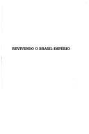Revivendo o Brasil-Império by Leopoldo Bibiano Xavier