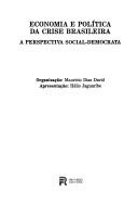 Cover of: Economia e política da crise brasileira by organização, Maurício Dias David ; apresentação, Hélio Jaguaribe ; [Hélio Jaguaribe ... et al.].