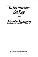 Cover of: Yo fui amante del rey by Emilio Romero