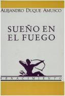 Cover of: Sueño en el fuego by Alejandro Duque Amusco