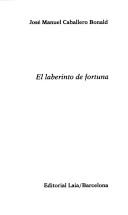 Cover of: El laberinto de fortuna by José Manuel Caballero Bonald