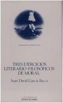 Cover of: Tres ejercicios literario-filosóficos de moral