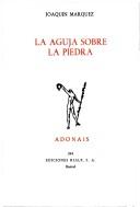Cover of: La aguja sobre la piedra by Joaquín Márquez