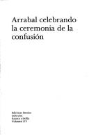 Cover of: Arrabal celebrando la ceremonia de la confusión by Fernando Arrabal